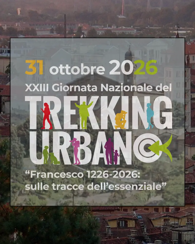 GIORNATA NAZIONALE DEL TREKKING URBANO – 31 OTTOBRE 2026: “San Francesco 1226-2026: sulle tracce dell’essenziale”